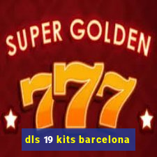 dls 19 kits barcelona